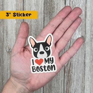 May include: A 3-inch sticker featuring a cartoon Boston Terrier with a red heart and the text "I love my Boston".