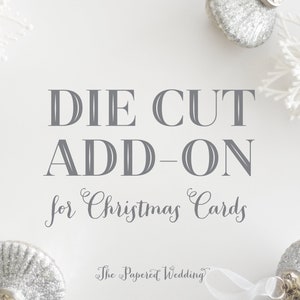 May include: A white background with the text "DIE CUT ADD-ON for Christmas Cards" in grey. The Papered Wedding logo is at the bottom. Silver Christmas baubles and white decorative branches are in the corners.