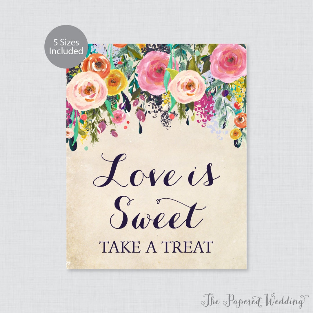Printable Love is Sweet Sign - Floral Wedding Favors Sign - Colorful Flower Love is Sweet, Take ...