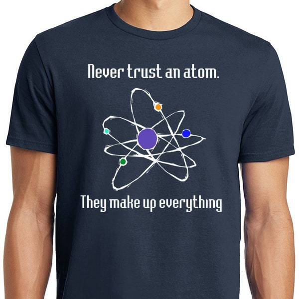 Big Guys Rule Funny Big and Tall Never Trust an Atom T-Shirt