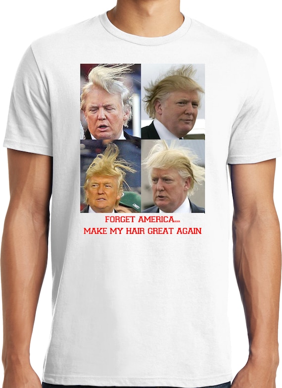 Trump Hair T-Shirt Trump Hair T-Shirt