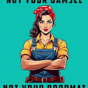 Pegatina sin burbujas No es tu damisela ni tu felpudo: una declaración feminista audaz. Rosie la remachadora: ¡intrépida, fuerte y segura de sí misma!
