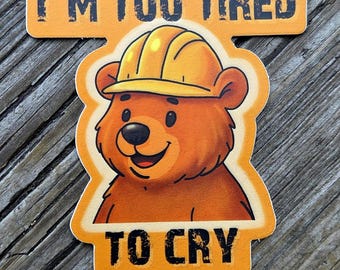 Vinyl "Tired Bear" Construction Sticker for Hard hat, Cooler, Toolbox or even laptop