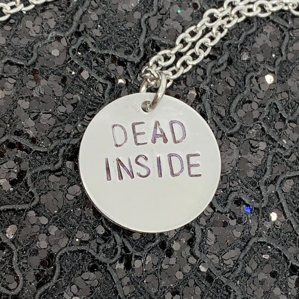 Dead Inside Necklace Hand Stamped Metal Jewelry