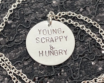 Hamilton Necklace - Young, Scrappy and Hungry Hand Stamped Metal Jewelry