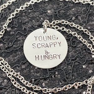 Hamilton Necklace - Young, Scrappy and Hungry Hand Stamped Metal Jewelry