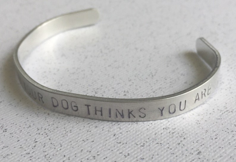 Dog Lover Bracelet Be The Person Your Dog Thinks You Are Hand Stamped Metal Cuff Jewelry