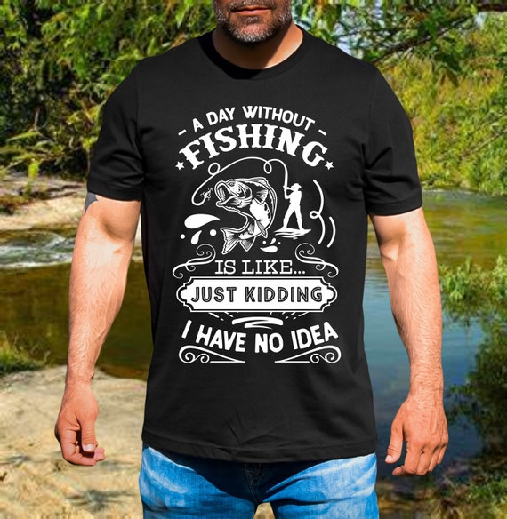 A day without fishing t-shirt