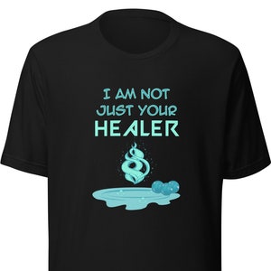 I Am Not Just Your Healer - Unisex Valorant Inspired Shirt