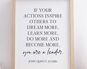 You Are A Leader Print, John Quincy Adams Quote, If Your Actions Inspire Others To Dream More, Digital Instant Download Printable Wall Art
