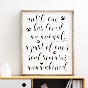 Until One Has Loved An Animal Printable Quote, A Part Of One's Soul Remains Unawakened, Anatole France Quote, Instant Download Wall Art