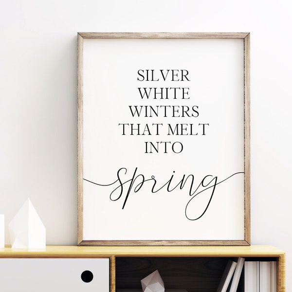 Silver White Winters That Melt Into Spring Printable, Instant Download Wall Art