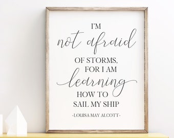 Louisa May Alcott Quote Printable, I'm Not Afraid Of Storms For I Am Learning How To Sail My Ship, Literary Print, Instant Download Wall Art