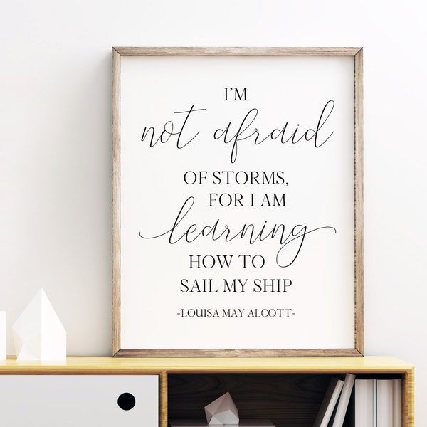 Louisa May Alcott Quote Printable, I'm Not Afraid Of Storms For I Am Learning How To Sail My Ship, Literary Print, Instant Download Wall Art