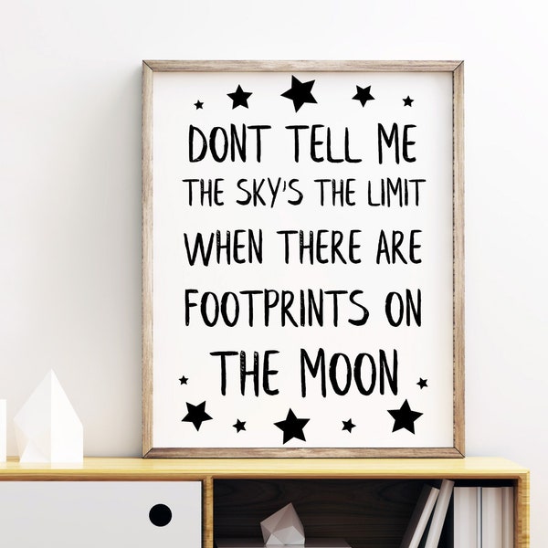 Don't Tell Me The Sky's The Limit When There Are Footprints On The Moon Print, Inspirational Digital Instant Download Printable Wall Art