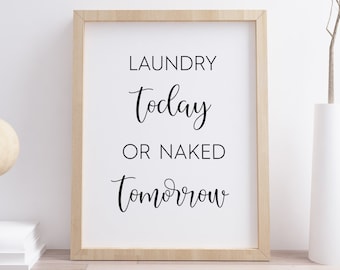 Laundry Today Or Naked Tomorrow Printable, Minimalist Digital Instant Download Printable Wall Art