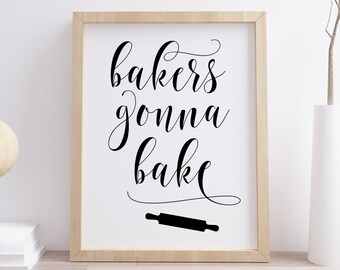Bakers Gonna Bake Printable, Digital Instant Download Printable Wall Art