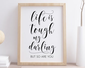 Das Leben ist hart, mein Liebling, aber du bist druckbare, digitale Sofort Download druckbare Wandkunst