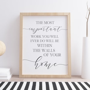The Most Important Work You Will Ever Do Printable, Digital Instant Download Printable Wall Art