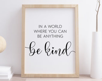 In A World Where You Can Be Anything Be Kind Printable, Digital Instant Download Printable Wall Art