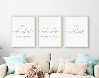 It's Not What We Have In Life, But Who We Have In Our Life That Matters Print Set, Set Of 3 Prints, Instant Download Printable Wall Art