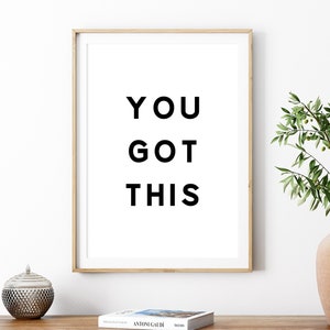 You Got This Printable, Digital Instant Download Printable Wall Art