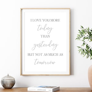 I Love You More Today Than Yesterday But Not As Much As Tomorrow Printable, Digital Instant Download Printable Wall Art