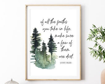 Of All The Paths You Take In Life Make Sure A Few Of Them Are Dirt Printable, John Muir Quote, Digital Instant Download Printable Wall Art