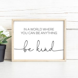 "Sé amable" imprimible, "En un mundo donde puedes ser lo que quieras", impresión "Sé amable", arte de pared minimalista digital de descarga instantánea e imprimible.