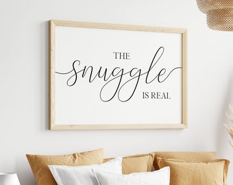 The Snuggle Is Real Printable, Couple Master Bedroom Wall Decor, Printable Sign For Above Bed, Digital Instant Download Printable Wall Art