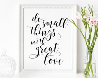 Do Small Things With Great Love Print, Digital Instant Download Printable Wall Art