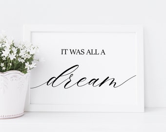 It Was All A Dream Printable, Bedroom Wall Art, Above Bed Printable Sign, Digital Instant Download Printable Wall Art
