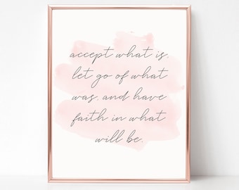 Accept What Is Let Go Of What Was Have Faith In What Will Be Printable, Digital Instant Download Printable Wall Art