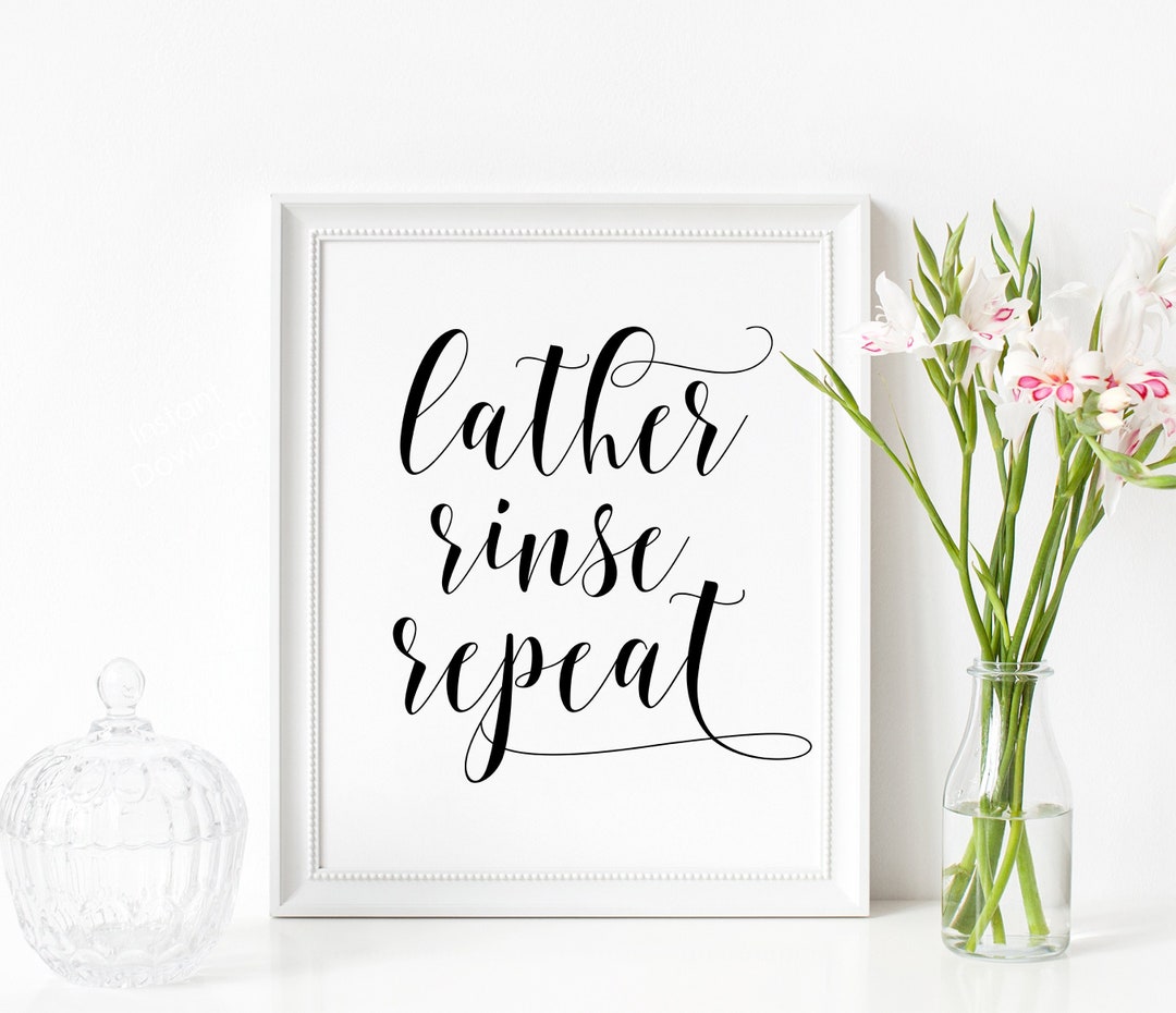 Lather Rinse Repeat Printable, Digital Instant Download Printable Wall ...