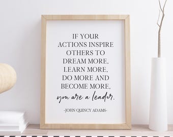 You Are A Leader Print, John Quincy Adams Quote, If Your Actions Inspire Others To Dream More, Digital Instant Download Printable Wall Art