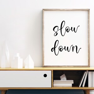 Slow Down Printable, Digital Instant Download Printable Wall Art - Etsy ...