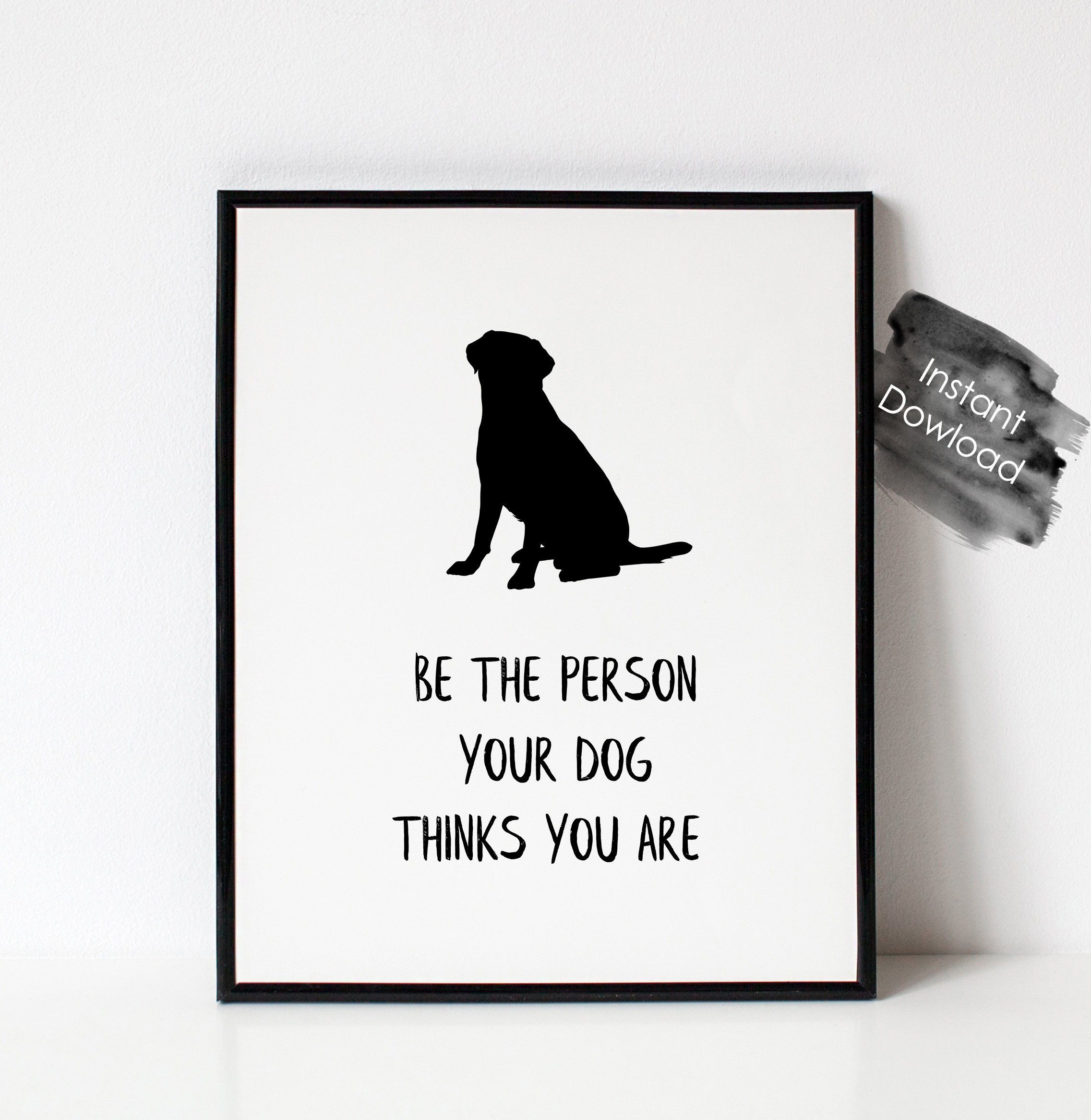 Be The Person Your Dog Thinks You Are Printable Quote Dog | Etsy
