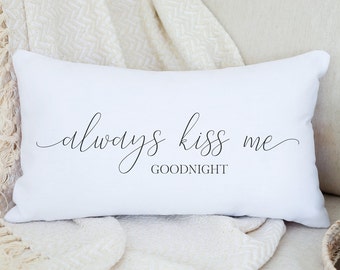 Always Kiss Me Goodnight Pillow, Couple Pillow, Decorative Pillow