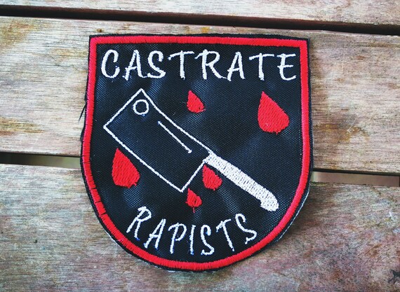 Castrate Rapists Embroidered Patch ! size 9 cm