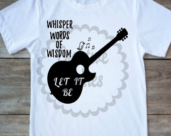 Whisper words of wisdom....Let it be SVG PNG JPG
