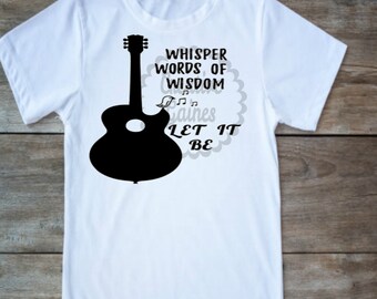 Whisper words of wisdom....Let it be SVG PNG JPG