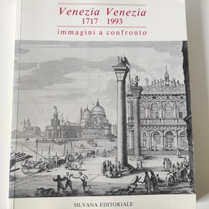 Venezia 1717 - Venezia 1993. Immagini a confronto. Silvana Editoriale, 1993.