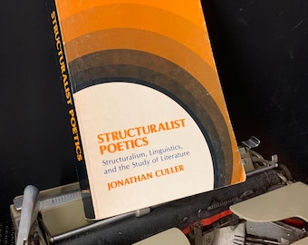 Jonathan Culler. Structuralist Poetics. Structuralism, Linguistics, and the Study of Literature. Cornell Paperback, 1985. 6th Edition