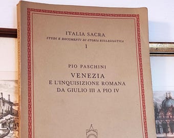 Pio Paschini. VENICE and the ROMAN INQUISITION from Julius III to Pius IV. Sacred Italy Editorial Series, Studies and documents on ecclesiastical history.