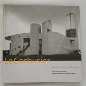 Le Corbusier: Architect of the Twentieth Century by Kenneth Frampton, 2002