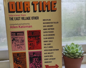Our Time by Allen Katzman: An Anthology of Interviews from the East Village Other. First Edition The Dial Press, 1972 New York