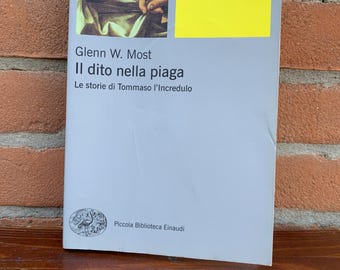 Glenn W. Most. The Finger in the Wound: The Stories of Doubting Thomas. Piccola Biblioteca Einaudi n.429