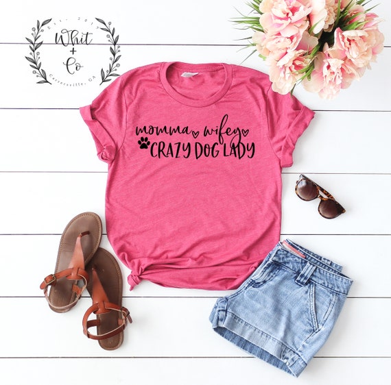 Momma Tee Wife T-shirt Crazy Dog Lady Gift for Her - Etsy