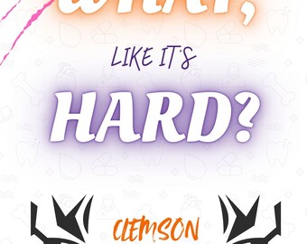 What? Like it's hard? Clemson Nursing 8x10 Printable