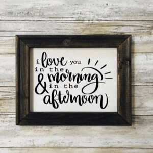 I Love You In The Morning.And In The Afternoon.Reverse Canvas.Home decor.Anniversary Gift.Rustic Sign.Reverse Canvas Art.Farmhouse Decor.